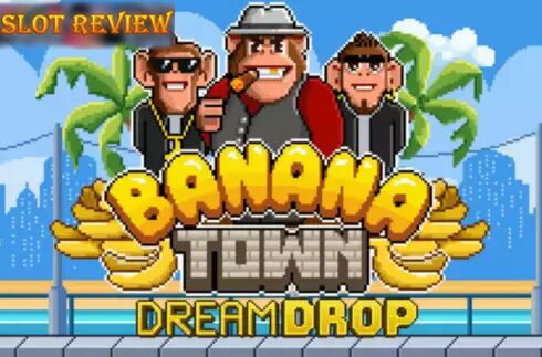 Banana Town Dream Drop Slot Review